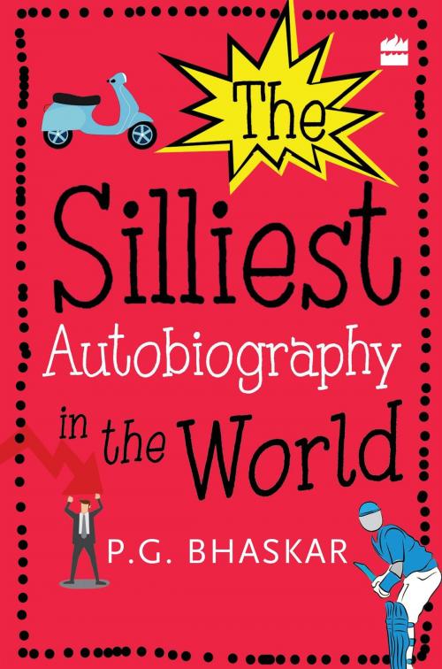 Cover of the book The Silliest Autobiography in the World by P.G. Bhaskar, HarperCollins Publishers India
