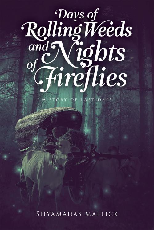 Cover of the book Days of rolling weeds and nights of fireflies by Shyamadas Mallick, Notion Press