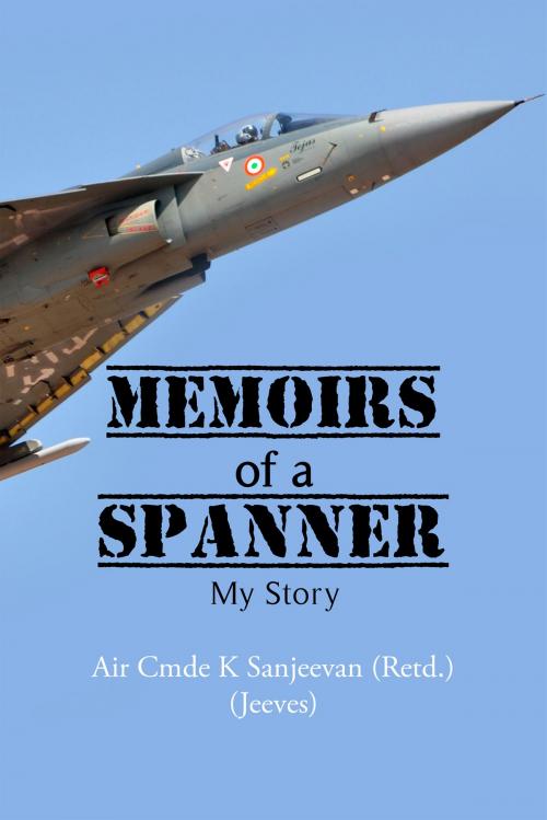 Cover of the book Memoirs of a Spanner by Air Cmde K Sanjeevan, Notion Press