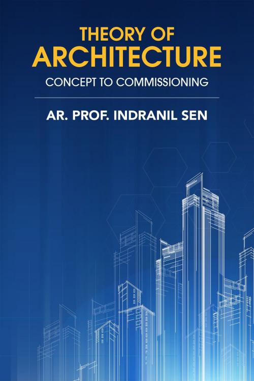 Cover of the book Theory of Architecture: Concept to Commissioning by Ar. Prof. Indranil Sen, Notion Press