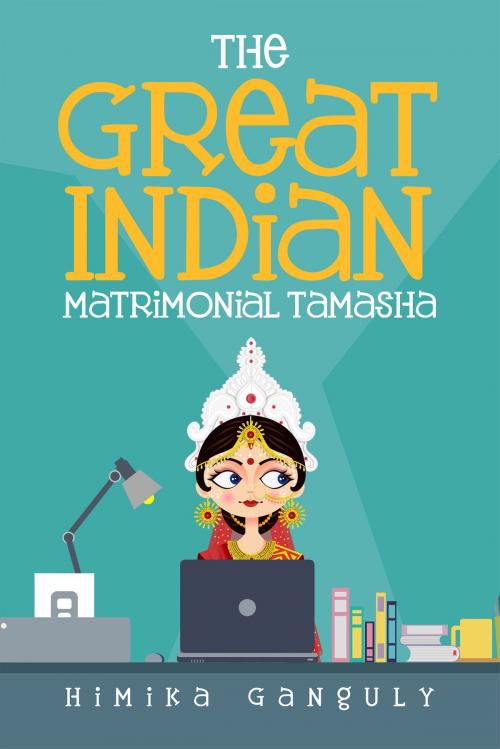 Cover of the book The Great Indian Matrimonial Tamasha by Himika Ganguly, Notion Press