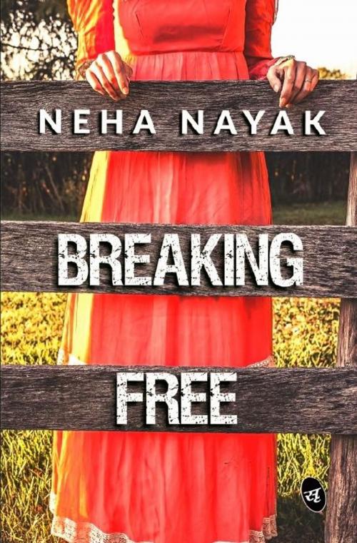 Cover of the book Breaking Free by Neha Nayak, Srishti Publishers