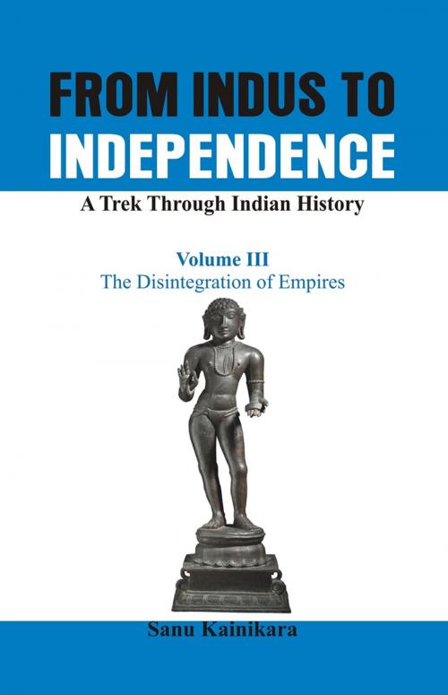 Cover of the book From Indus to Independence by Dr. Sanu Kainikara, VIJ Books (India) PVT Ltd