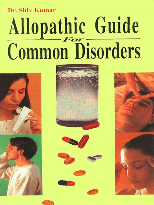 Cover of the book Allopathic Guide For Common Disorders by Dr. Shiv Kumar, Diamond Pocket Books Pvt ltd.