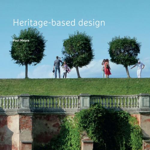 Cover of the book Heritage-based design by Paul Meurs, TU Delft
