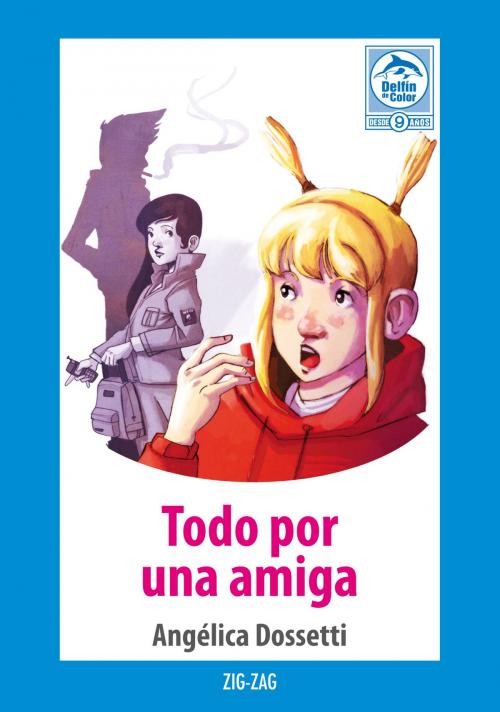 Cover of the book Todo por una amiga by Angélica Dossetti, Zig-Zag