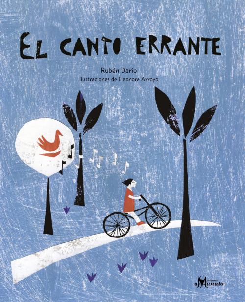 Cover of the book El canto errante by Ruben Darío, Editorial Amanuta