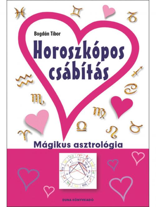 Cover of the book Horoszkópos csábítás by Bogdán Tibor, Duna Könyvklub