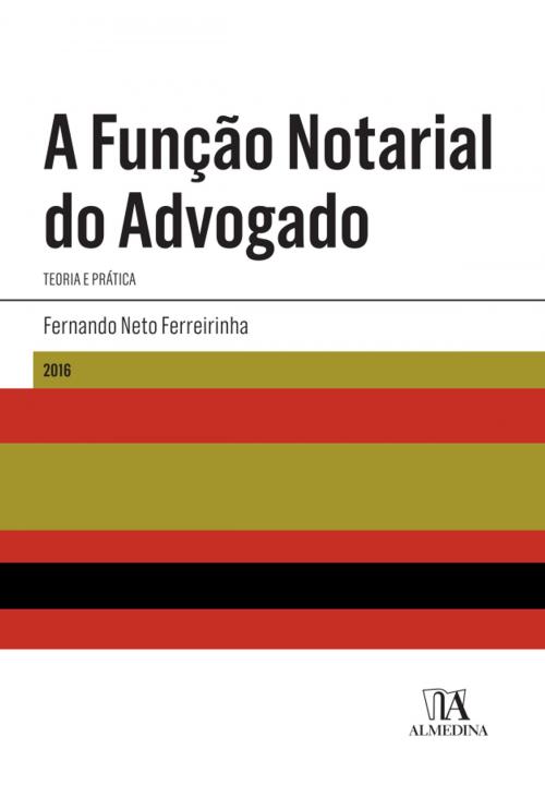 Cover of the book A Função Notarial do Advogado by Fernando Neto Ferreirinha, Almedina