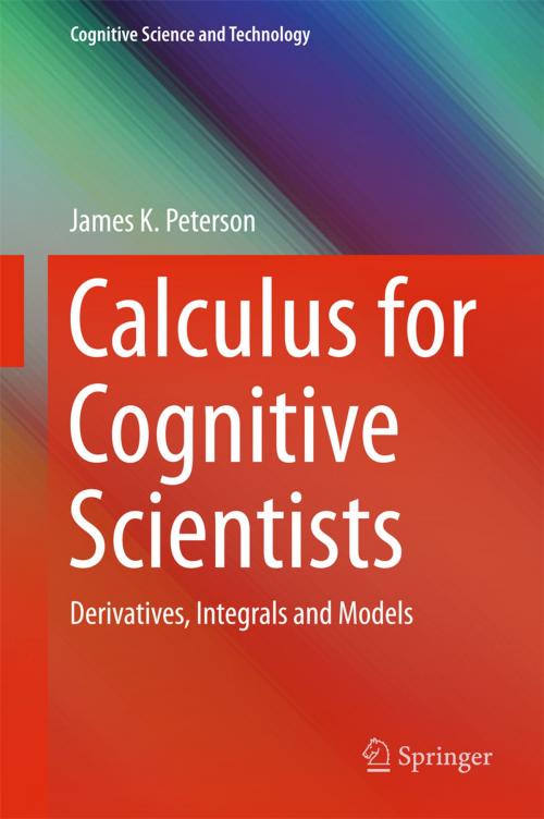 Cover of the book Calculus for Cognitive Scientists by James K. Peterson, Springer Singapore