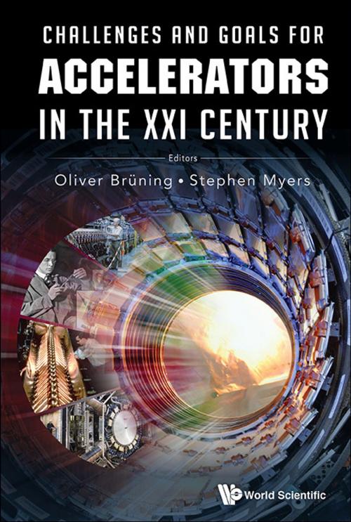 Cover of the book Challenges and Goals for Accelerators in the XXI Century by Oliver Brüning, Stephen Myers, World Scientific Publishing Company