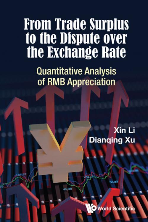 Cover of the book From Trade Surplus to the Dispute over the Exchange Rate by Xin Li, Dianqing Xu, World Scientific Publishing Company