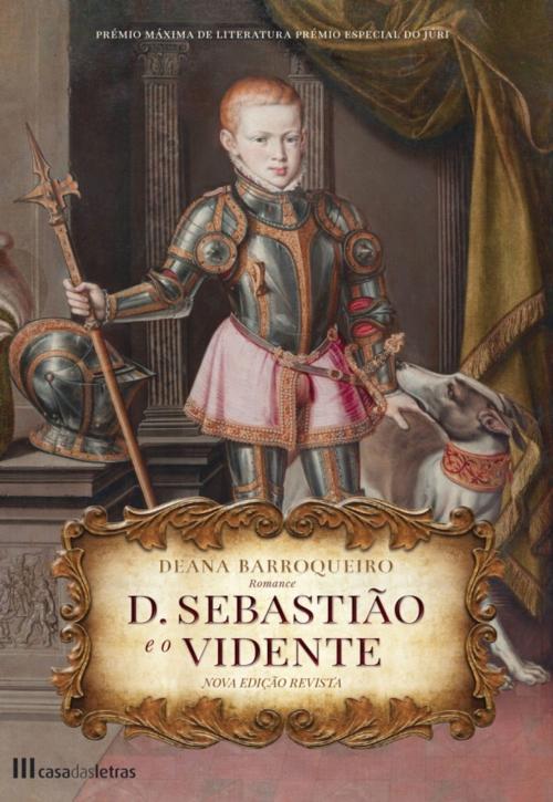 Cover of the book D. Sebastião e o Vidente by Deana Barroqueiro, CASA DAS LETRAS
