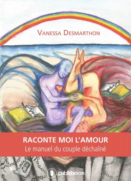 Cover of the book Raconte-moi l'amour by Vanessa Desmarthon, Le Texte Vivant