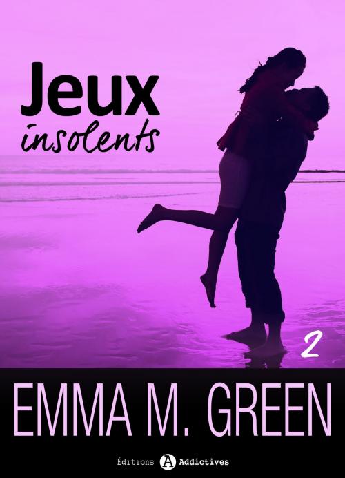 Cover of the book Jeux insolents - Vol. 2 by Emma M. Green, Editions addictives