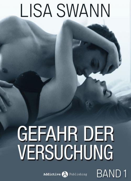 Cover of the book Gefahr der Versuchung - 1 by Lisa Swann, Addictive Publishing