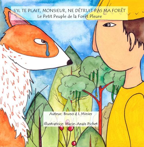 Cover of the book S'il te Plaît, Monsieur, ne détruit pas ma forêt by Bruno Minier, Bruno Minier