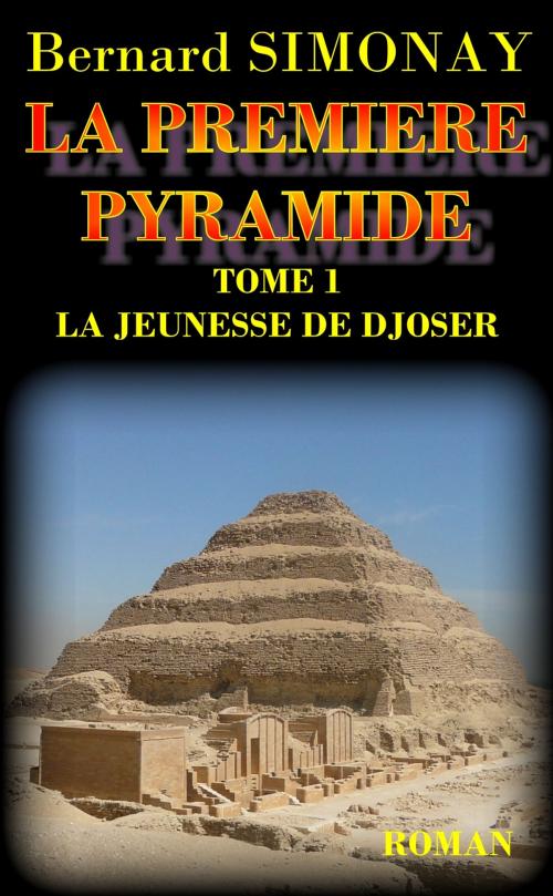 Cover of the book La Première Pyramide by Bernard SIMONAY, Bernard SIMONE