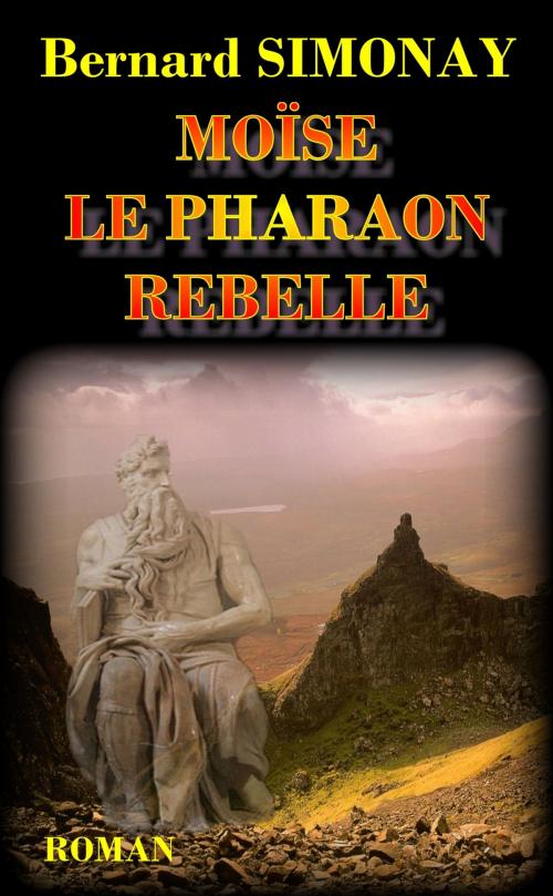 Cover of the book Moïse le Pharaon rebelle by Bernard SIMONAY, Bernard SIMONE