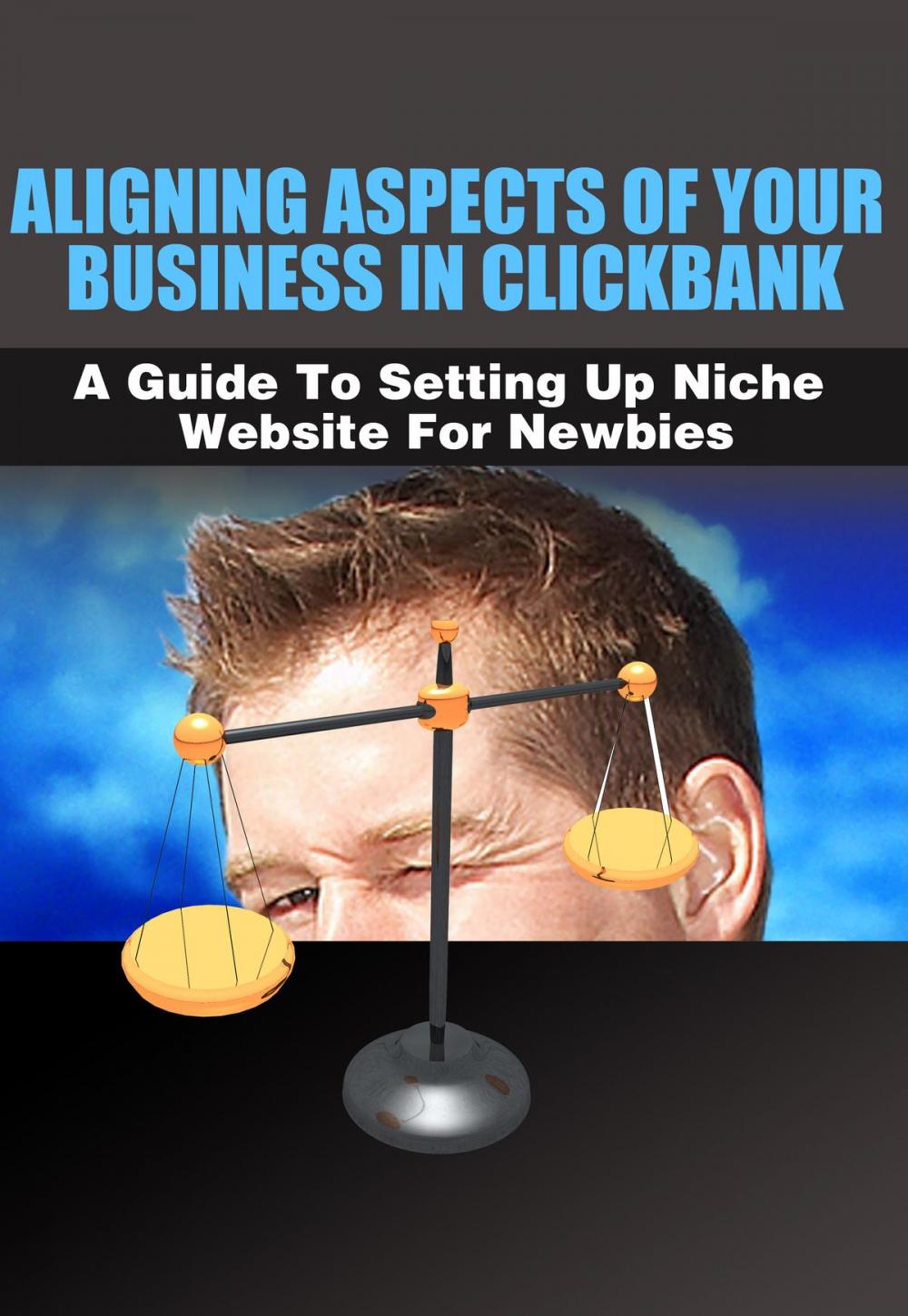 Big bigCover of Aligning Aspects of Your Business in Clickbank