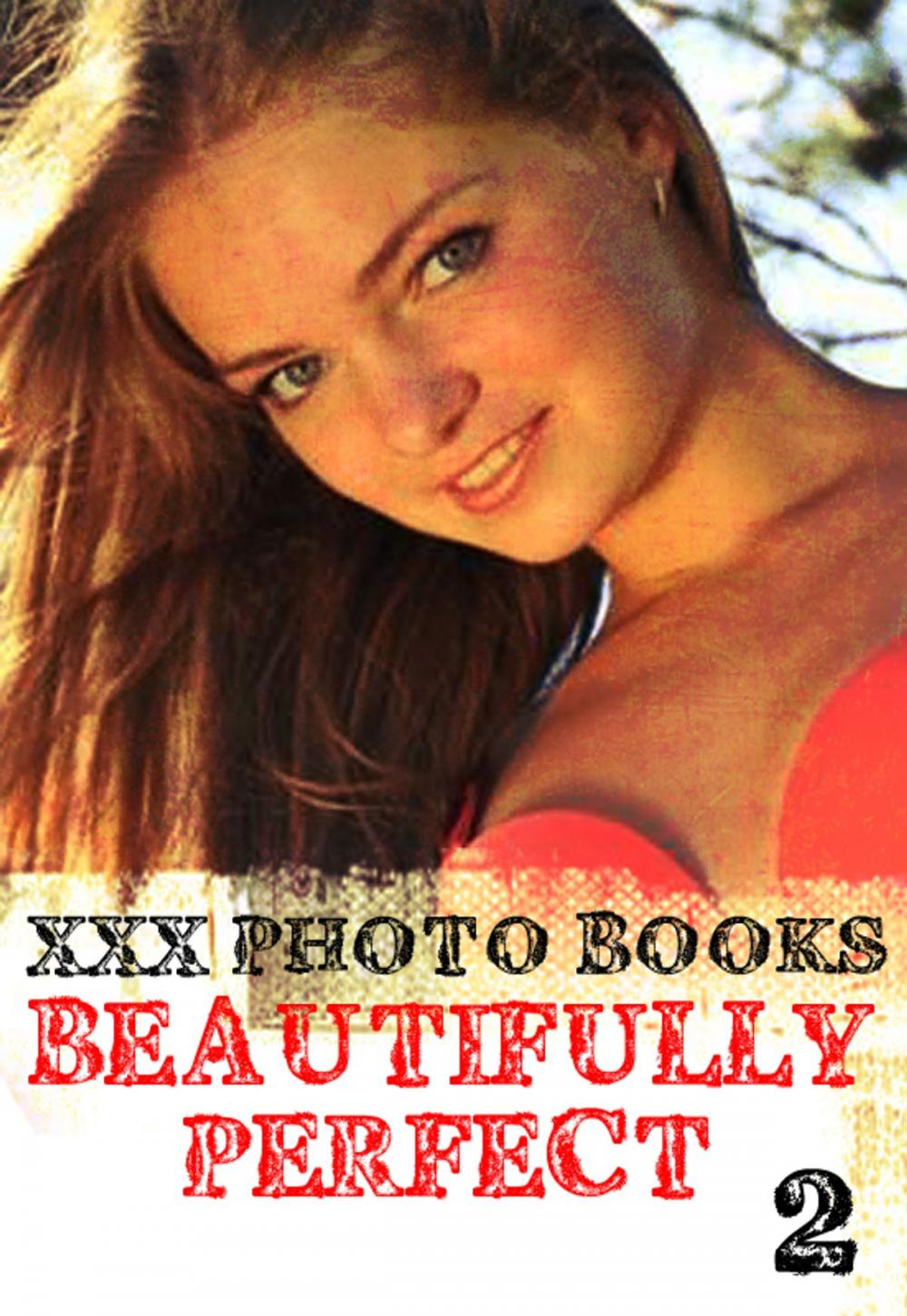 Big bigCover of XXX Photo Books - Beautifully Perfect Volume 2