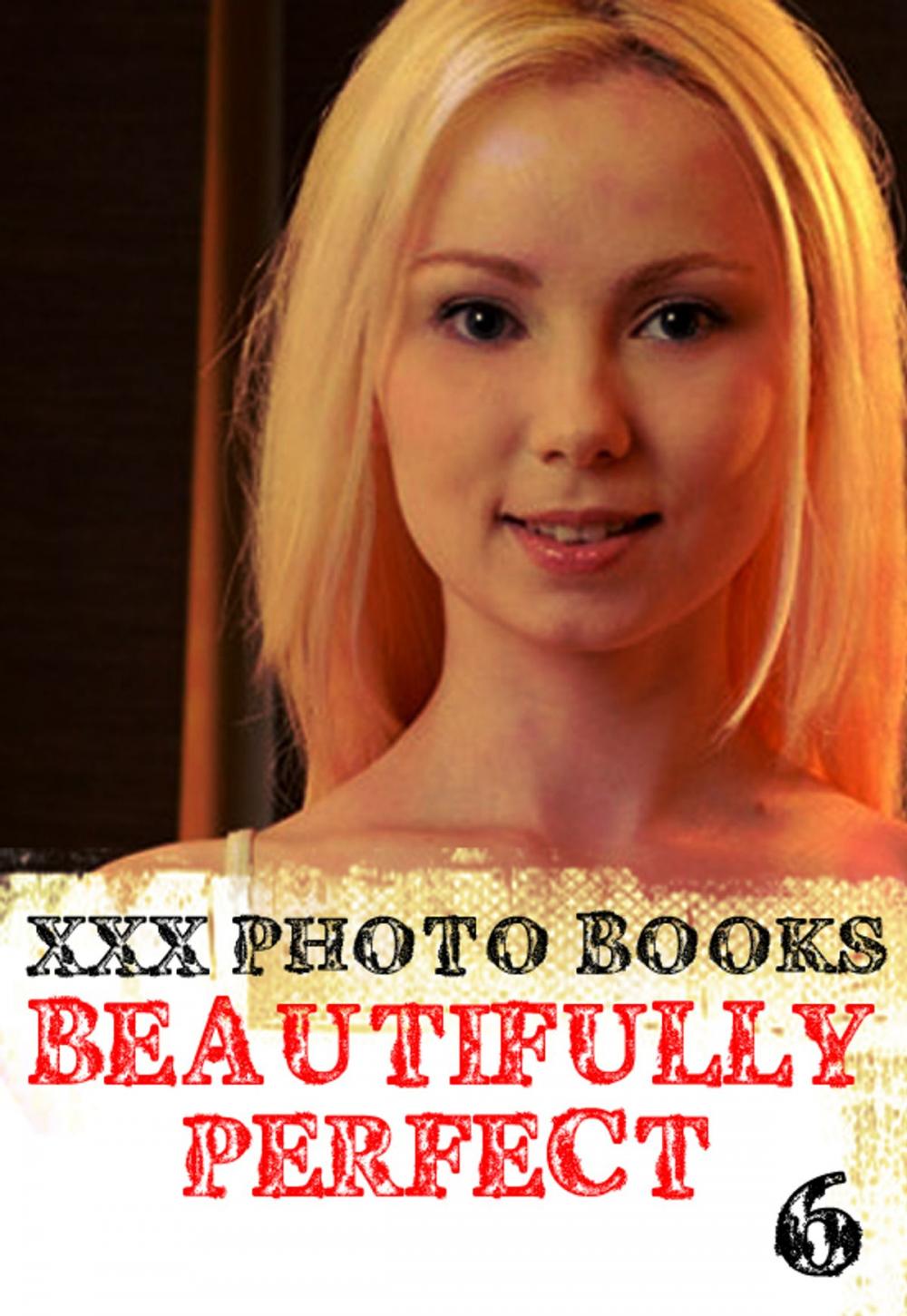 Big bigCover of XXX Photo Books - Beautifully Perfect Volume 6