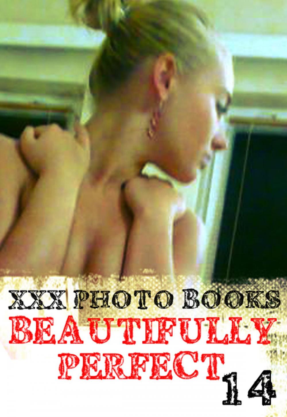 Big bigCover of XXX Photo Books - Beautifully Perfect Volume 14