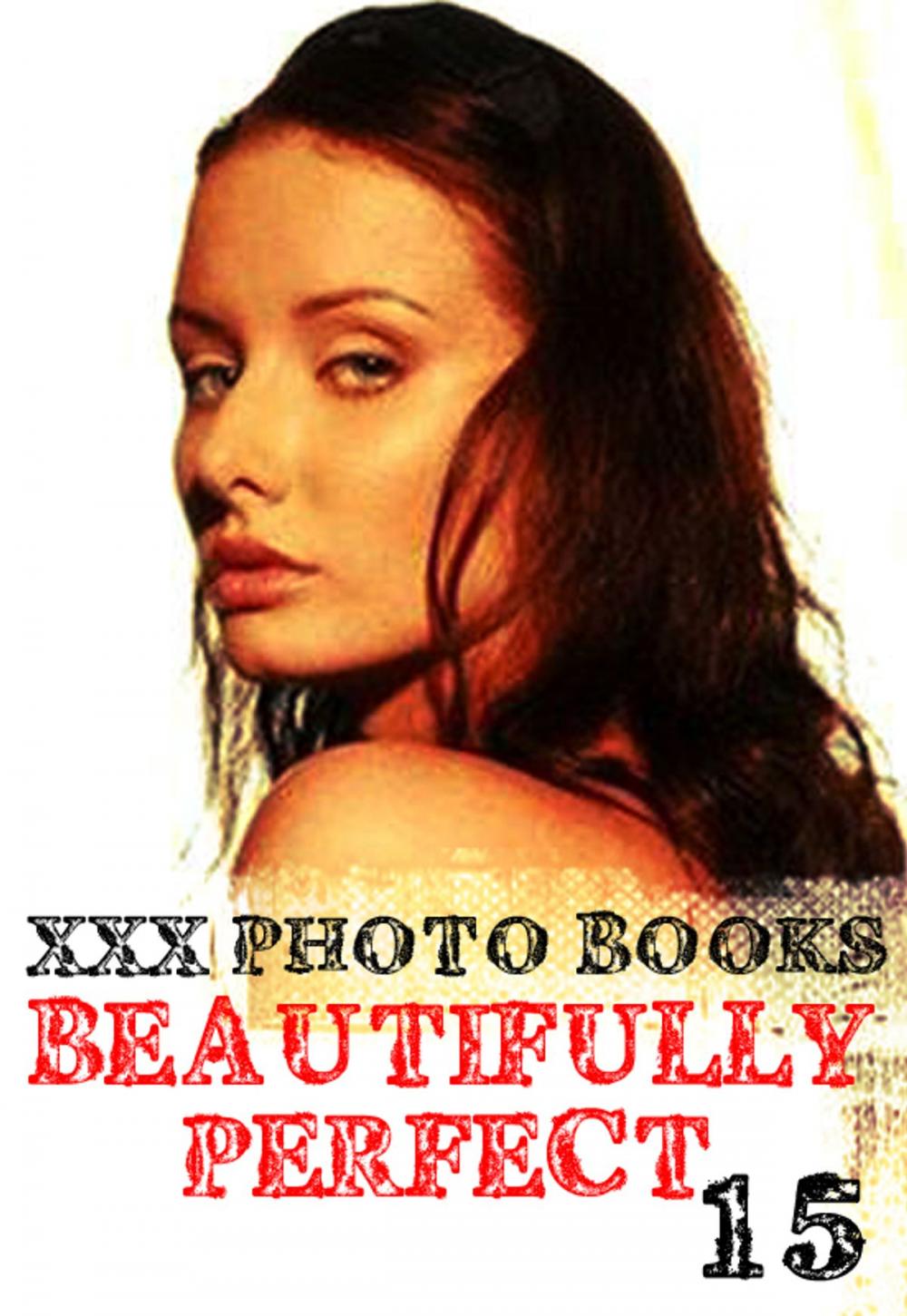Big bigCover of XXX Photo Books - Beautifully Perfect Volume 15