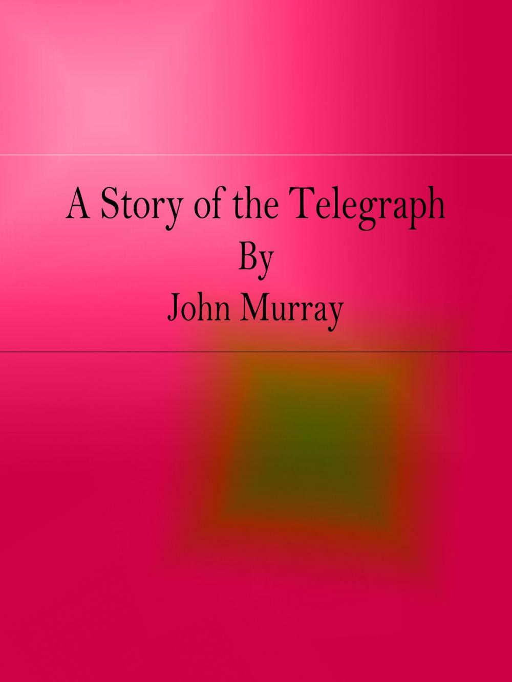 Big bigCover of A Story of the Telegraph