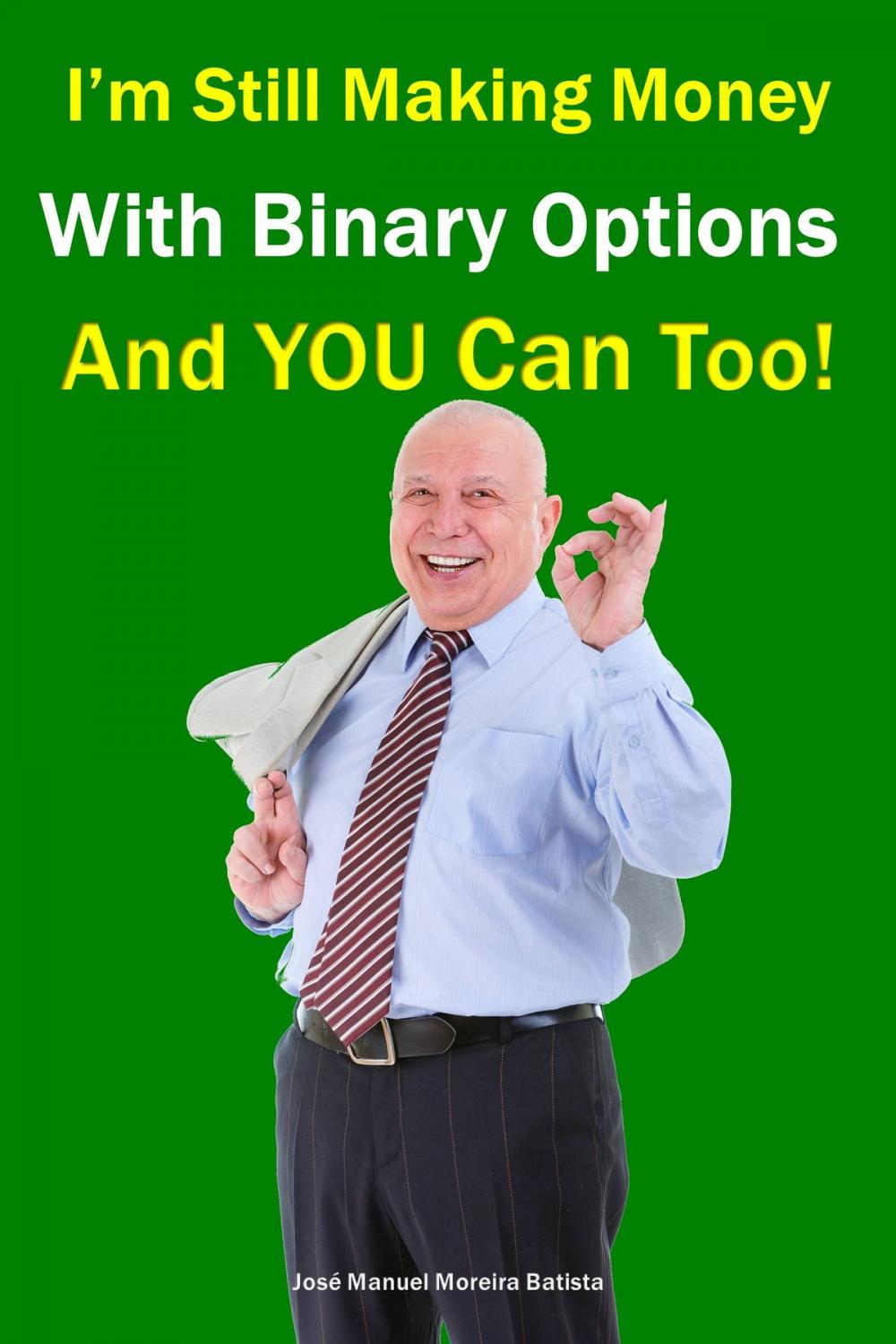 Big bigCover of I’m still making money with binary options – and YOU can too!
