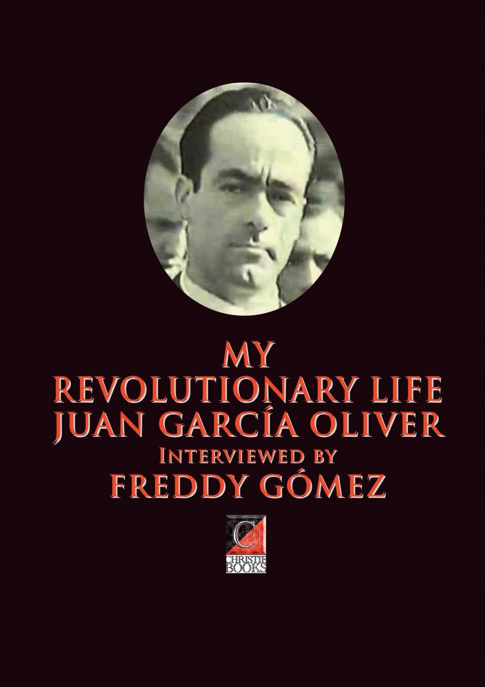 Big bigCover of MY REVOLUTIONARY LIFE JUAN GARCÍA OLIVER