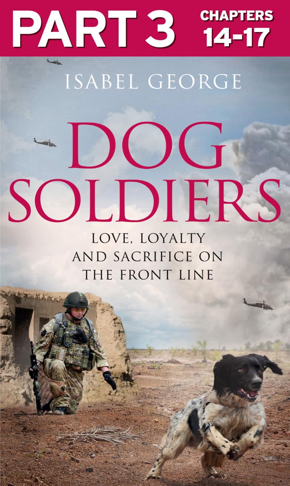 Big bigCover of Dog Soldiers: Part 3 of 3: Love, loyalty and sacrifice on the front line
