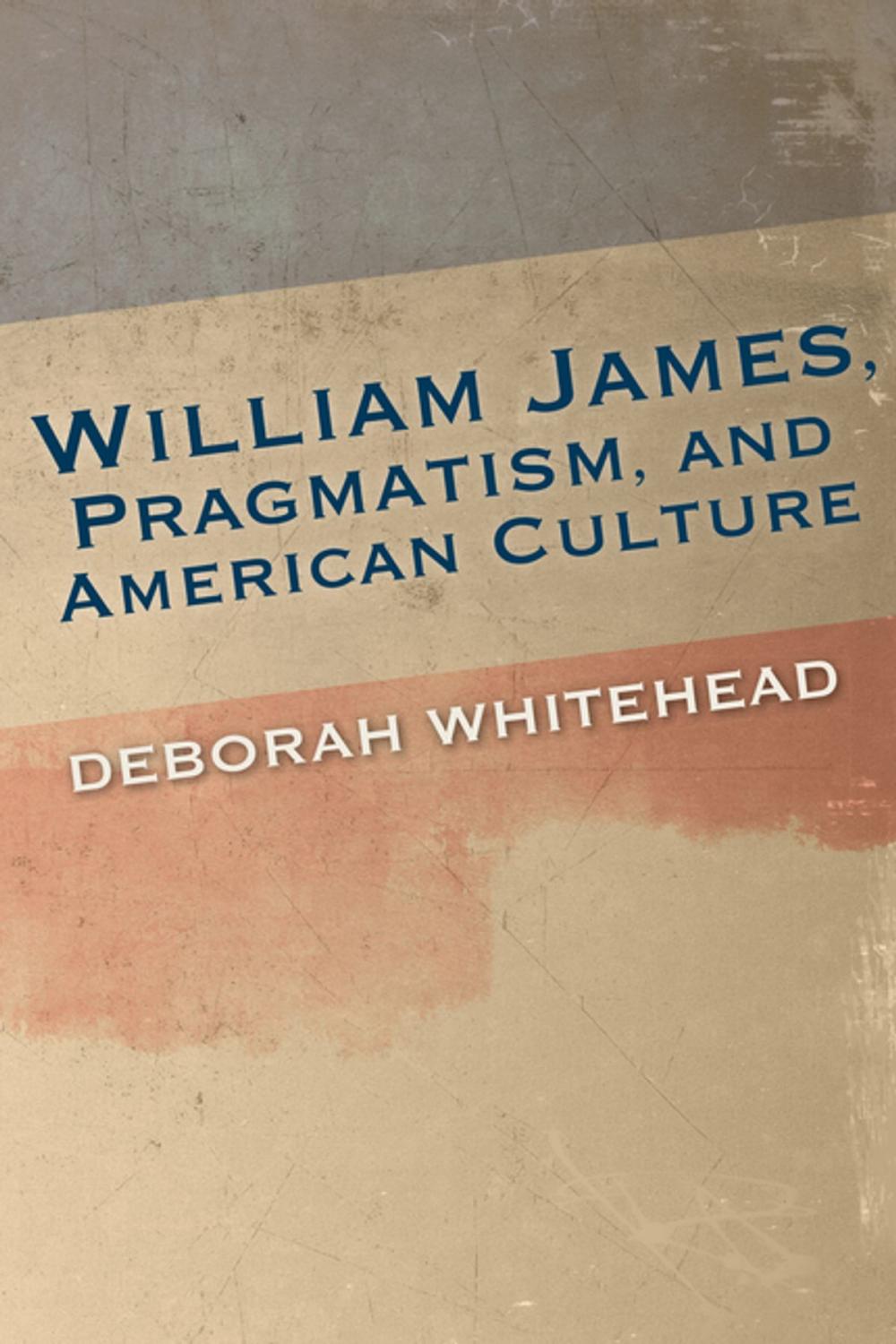 Big bigCover of William James, Pragmatism, and American Culture