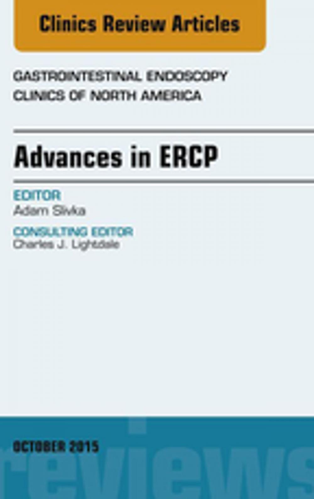 Big bigCover of Advances in ERCP, An Issue of Gastrointestinal Endoscopy Clinics, E-Book