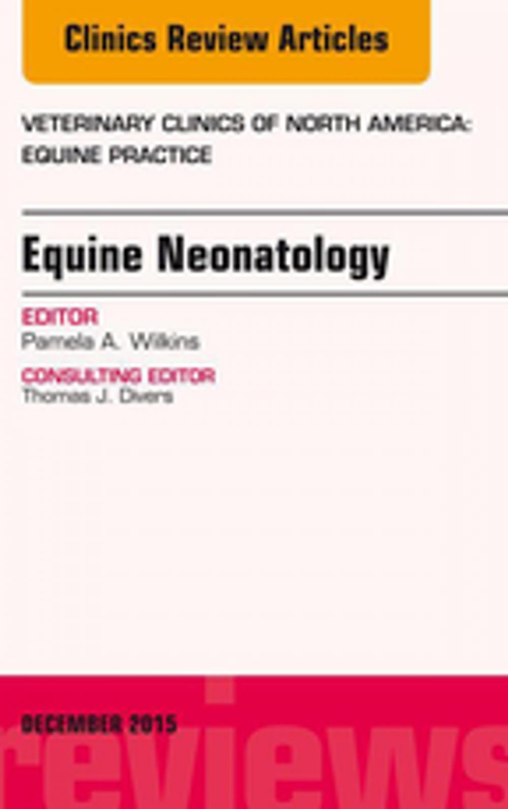 Big bigCover of Equine Neonatology, An Issue of Veterinary Clinics of North America: Equine Practice, E-Book