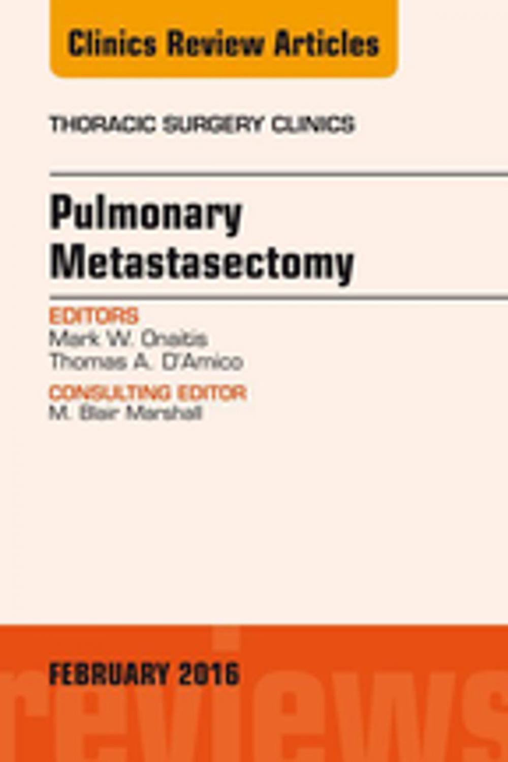 Big bigCover of Pulmonary Metastasectomy, An Issue of Thoracic Surgery Clinics of North America, E-Book