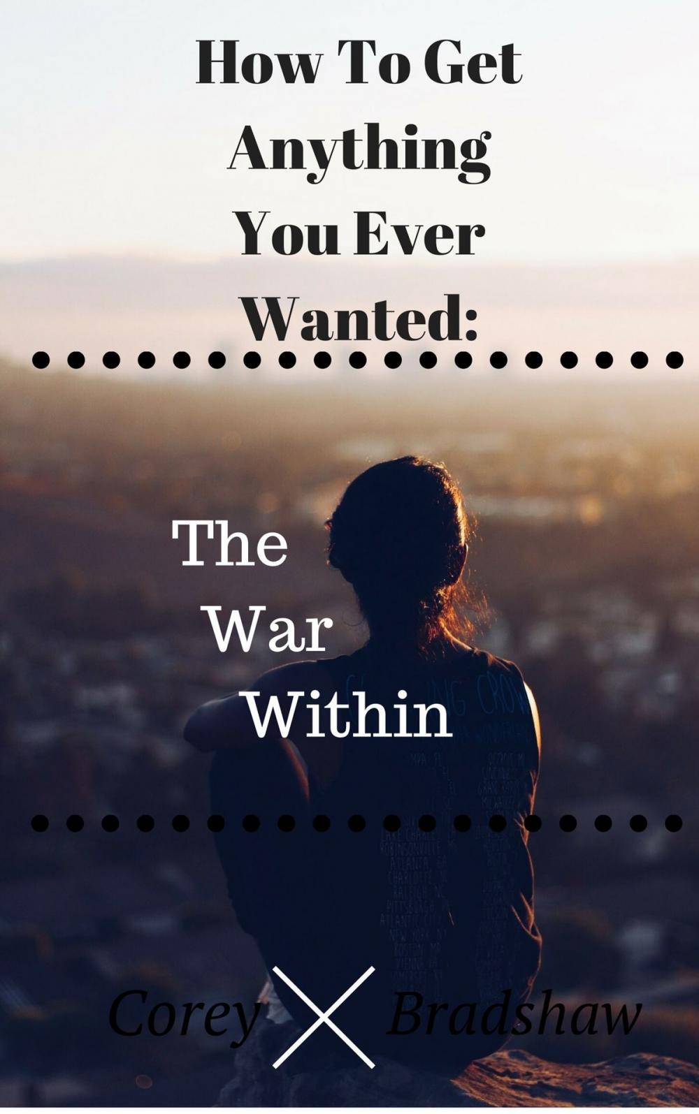 Big bigCover of How To Get Anything you Want: The War Within
