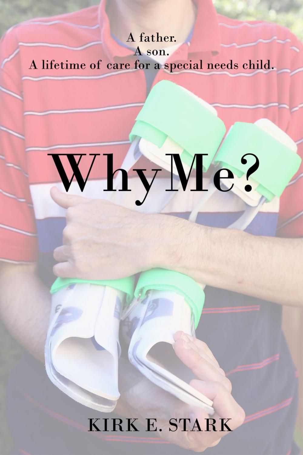 Big bigCover of Why Me?: A father, a son, a lifetime of care for a special needs child