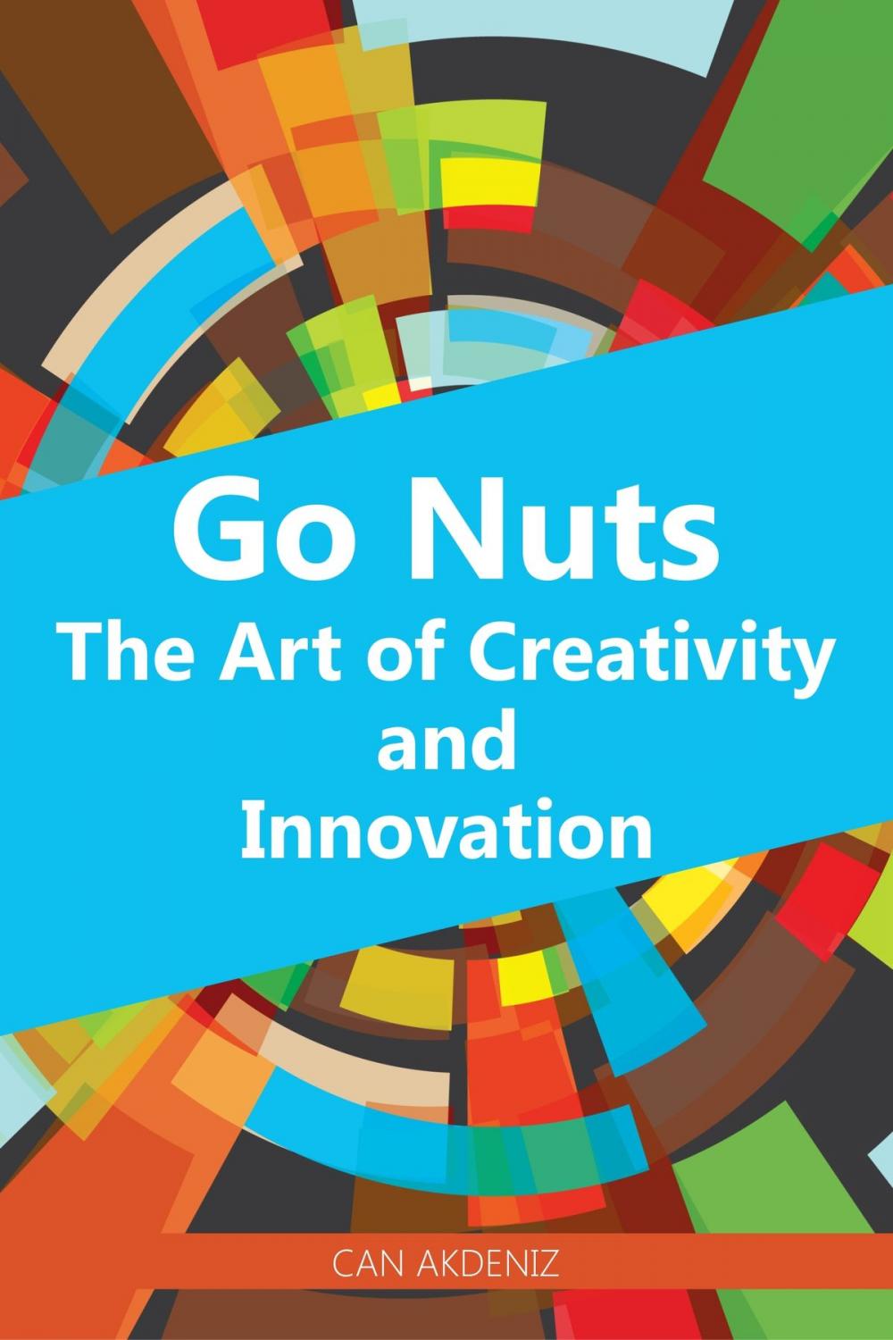 Big bigCover of Go Nuts: The Art of Creativity and Innovation