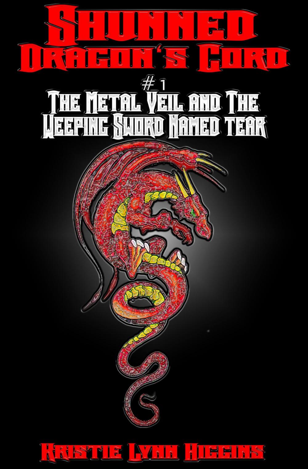 Big bigCover of Shunned: Dragon's Cord #1 The Metal Veil and the Weeping Sword Named Tear
