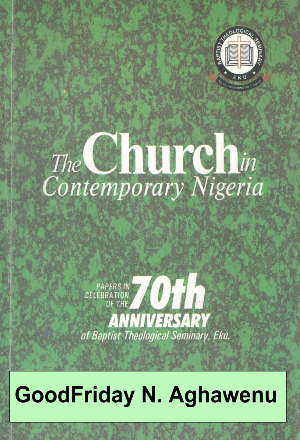 Big bigCover of The Church in Contemporary Nigeria Papers In Celebration Of The 70th Anniversary of BTS Eku