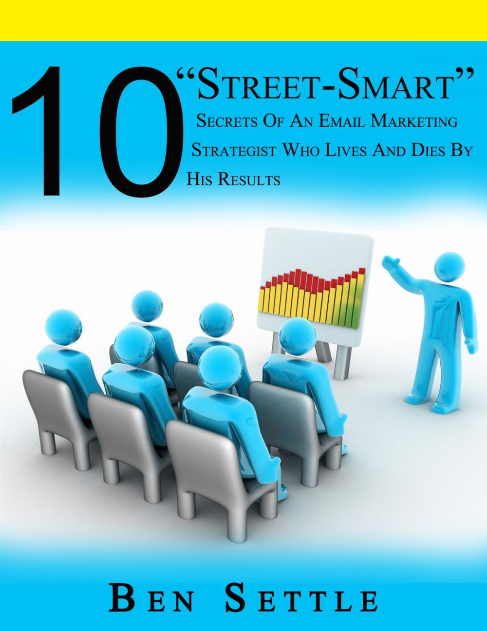 Big bigCover of 10 “Street-Smart” Secrets of an Email Marketing Strategist Who Lives and Dies by His Results
