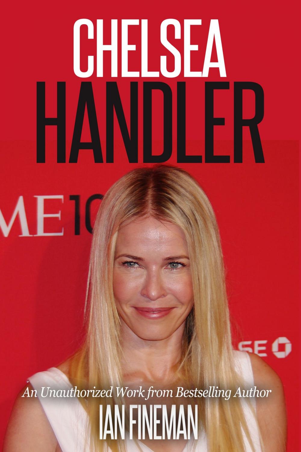 Big bigCover of Chelsea Handler: The Unauthorized Biography