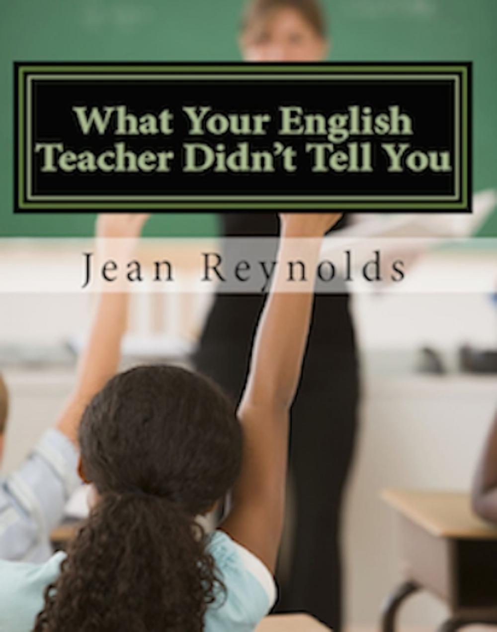 Big bigCover of What Your English Teacher Didn't Tell You: Showcase Yourself through Your Writing