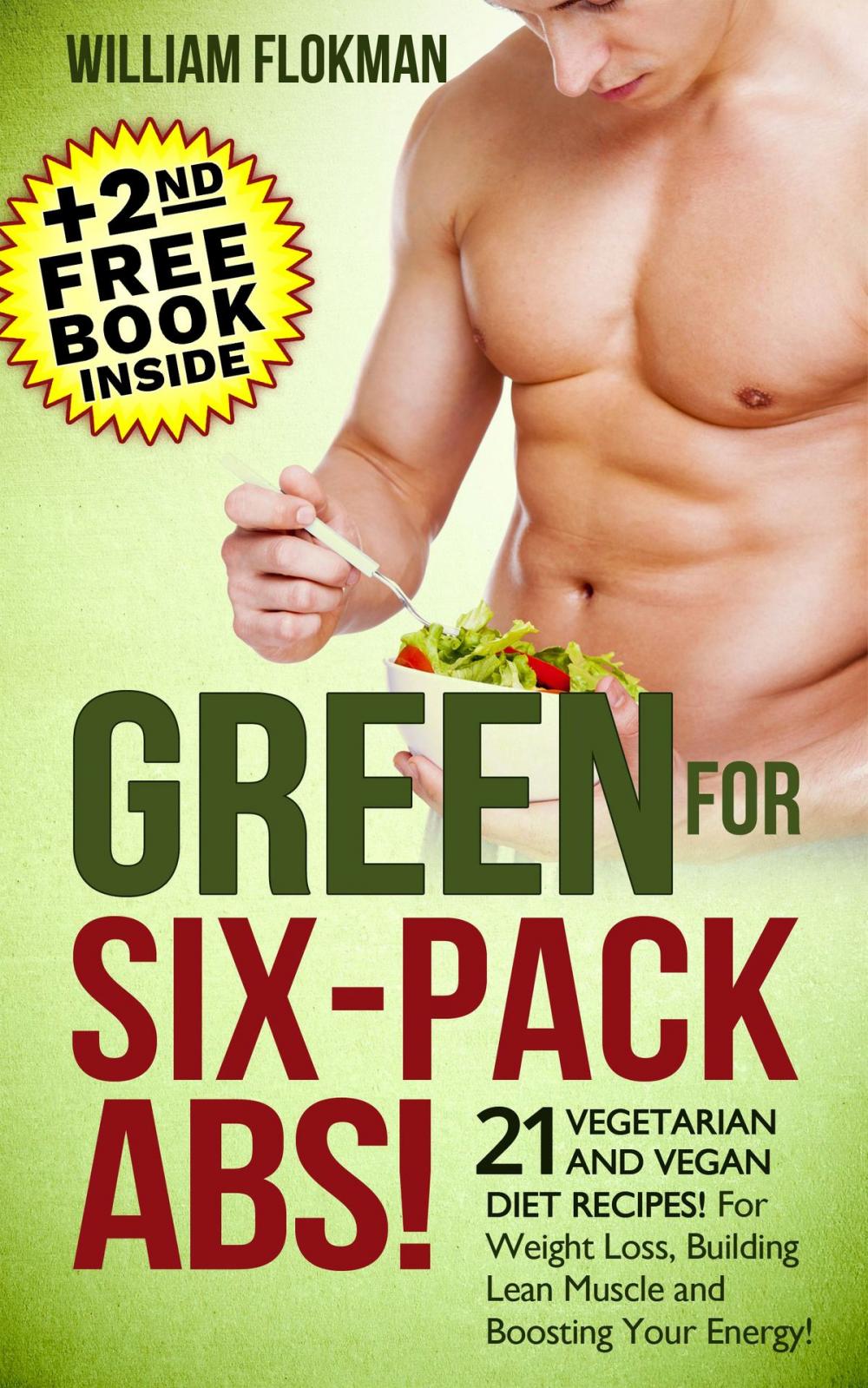 Big bigCover of Green for Six-Pack Abs! 21 Vegetarian and Vegan Diet Recipes! For Weight Loss, Building Lean Muscle and Boosting Your Energy!(+2nd Free Weight Loss Book Inside)
