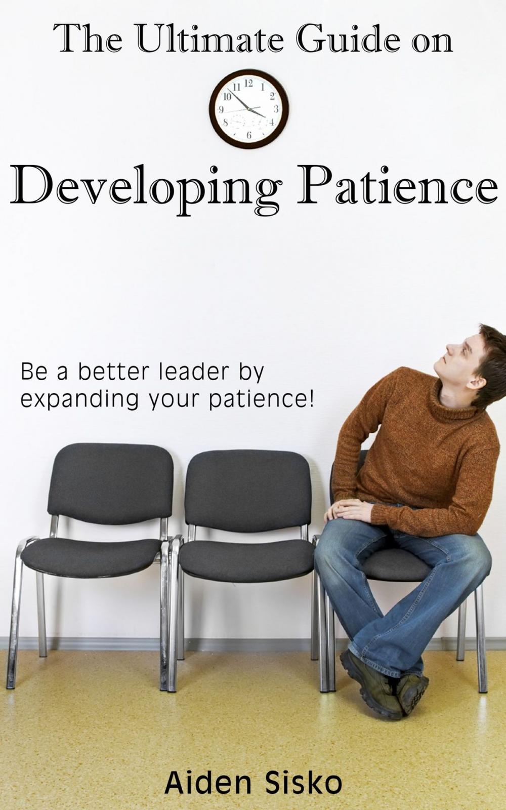 Big bigCover of The Ultimate Guide on Developing Patience