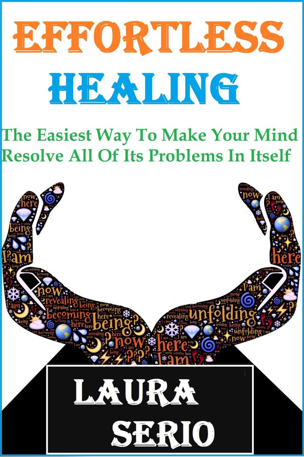 Big bigCover of Effortless Healing: The Easiest Way To Make Your Mind Resolve All Of Its Problems In Itself