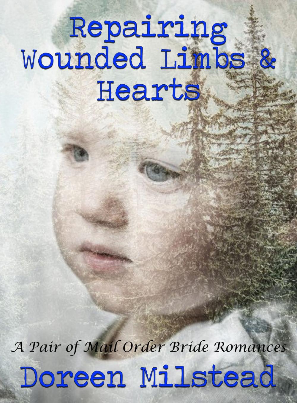 Big bigCover of Repairing Wounded Limbs & Hearts: A Pair of Mail Order Bride Romances