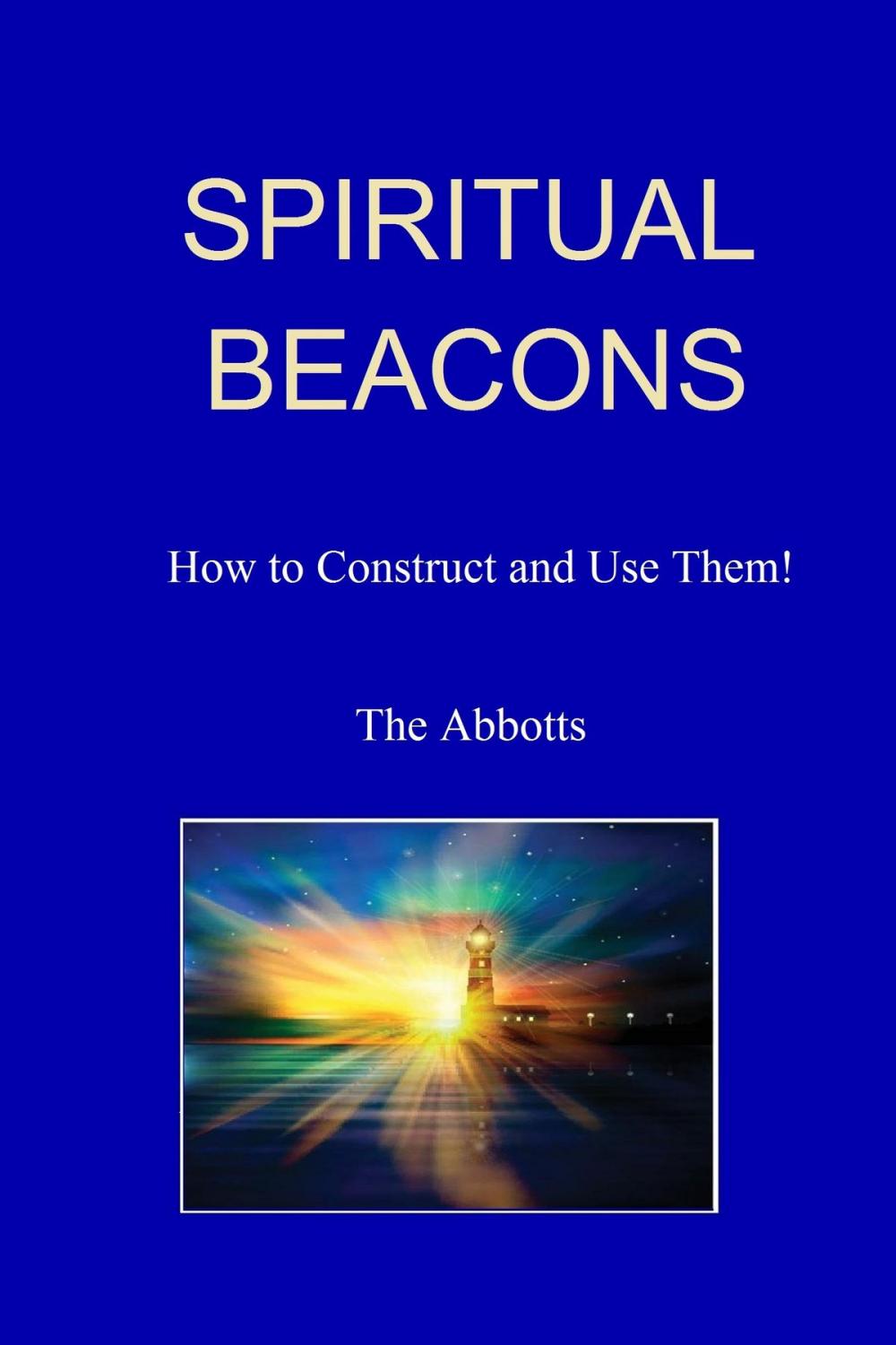 Big bigCover of Spiritual Beacons: How to Construct and Use Them!