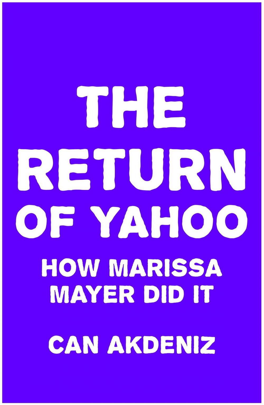 Big bigCover of The Return of Yahoo: How Marissa Mayer Did It